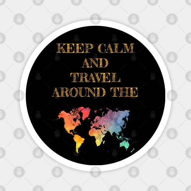 Keep calm and travel around the world Magnet by JBJart